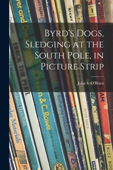 Paperback Byrd's Dogs, Sledging at the South Pole, in Picture Strip Book