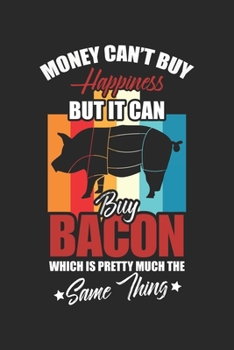 Money can't buy happiness: Funny Bacon Quote for BBQ Grillmaster