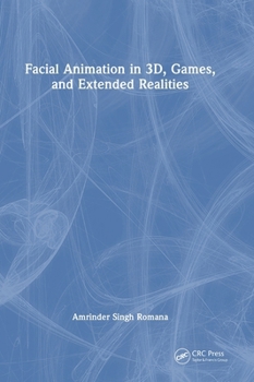 Hardcover Facial Animation in 3d, Games, and Extended Realities Book