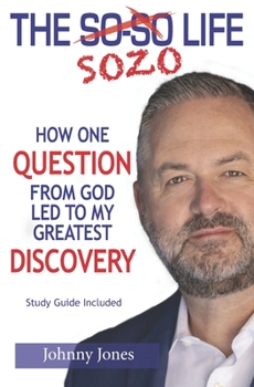 Paperback The Sozo Life: How One Question from God Led to My Greatest Discovery Book