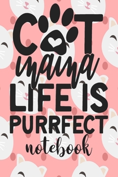 Paperback Cat mama Life Is Purrfect - Notebook: Cute Cat Themed Notebook Gift For Women 110 Blank Lined Pages With Kitty Cat Quotes Book
