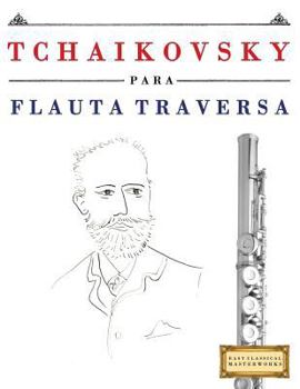 Paperback Tchaikovsky Para Flauta Traversa: 10 Piezas F [Spanish] Book