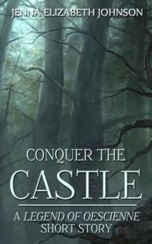 Conquer the Castle: A Legend of Oescienne Short Story - Book  of the Legend of Oescienne