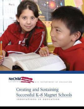 Paperback Creating and Sustaining Successful K-8 Magnet Schools Book