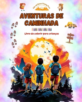 Aventuras de caminhada - Livro de colorir para crianças - Desenhos divertidos e criativos de excursões originais: Coleção encantadora de cenas fofas de caminhadas para crianças (Portuguese Edition)