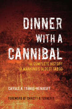 Hardcover Dinner with a Cannibal: The Complete History of Mankind's Oldest Taboo Book