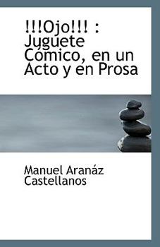 Paperback !!!Ojo!!!: Juguete C?mico, en un Acto y en Prosa [Spanish] Book