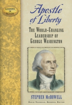 Paperback Apostle of Liberty: The World-Changing Leadership of George Washington Book