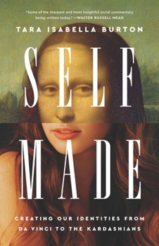 Hardcover Self-Made: Creating Our Identities from Da Vinci to the Kardashians Book