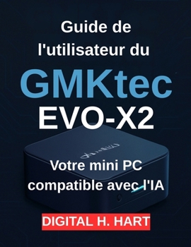 Paperback Guide de l'utilisateur du GMKtec EVO-X2: Votre mini PC compatible avec l'IA [French] Book