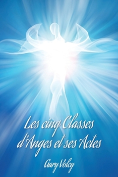 Paperback Les cinq Classes d'Anges et ses Actes [French] Book