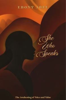 Paperback She Who Speaks: The Awakening of Voice and Value Book
