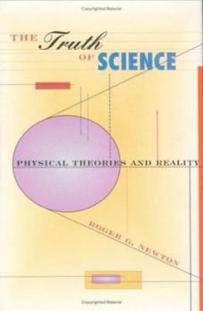 Hardcover The Truth of Science: Physical Theories and Reality Book