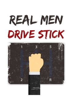 Real Men Drive Stick: 6x9 120 pages dot grid | Your personal Diary