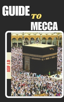 Paperback Guide to Mecca: Spiritual Preparation and Practical Tips for Hajj and Umrah Book