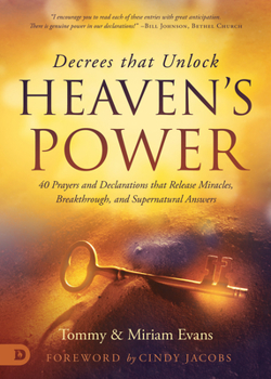 Paperback Decrees That Unlock Heaven's Power: 40 Prayers and Declarations That Release Miracles, Breakthrough, and Supernatural Answers Book