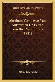 Paperback Abraham Verhoeven Van Antwerpen De Eerste Gazettier Van Europa (1881) [Dutch] Book