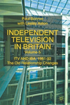Hardcover Independent Television in Britain: Itv and Iba 1981-92: The Old Relationship Changes Book