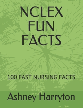 NCLEX FUN FACTS: 100 FAST NURSING FACTS