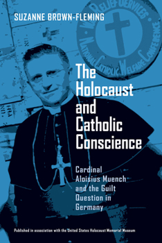 Paperback The Holocaust and Catholic Conscience: Cardinal Aloisius Muench and the Guilt Question in Germany Book