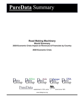 Road Making Machinery World Summary: 2020 Economic Crisis Impact on Revenues & Financials by Country (PureData World Summary)