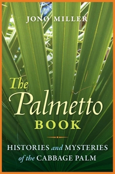 Paperback The Palmetto Book: Histories and Mysteries of the Cabbage Palm Book