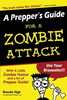 Paperback A Prepper's Guide For A ZOMBIE ATTACK: With A Little Zombie Humor and a lot of Prepper Guide! Book