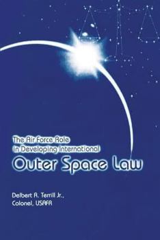 Paperback The Air Force Role in Developing International Outer Space Law Book