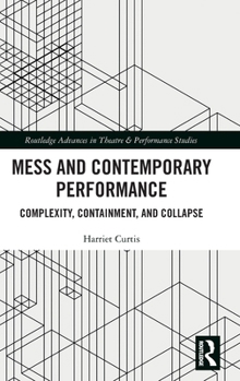 Hardcover Mess and Contemporary Performance: Complexity, Containment, and Collapse Book