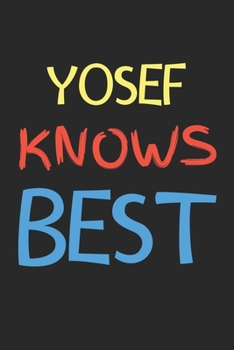 Paperback Yosef Knows Best: Lined Journal, 120 Pages, 6 x 9, Yosef Personalized Name Notebook Gift Idea, Black Matte Finish (Yosef Knows Best Jour Book