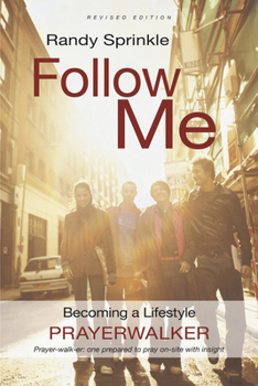 Paperback Follow Me: Becoming a Lifestyle Prayerwalker (Revised): Becoming a Lifestyle Prayerwalker Book