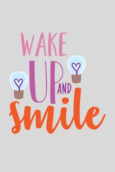 Paperback Wake up and Smile : A Gift from the Heart, Very Good for Different Occasions, Universal, Dot Grid Notebook, Journal Book