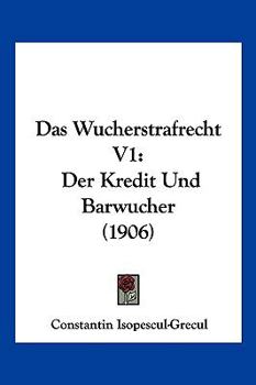 Paperback Das Wucherstrafrecht V1: Der Kredit Und Barwucher (1906) [German] Book