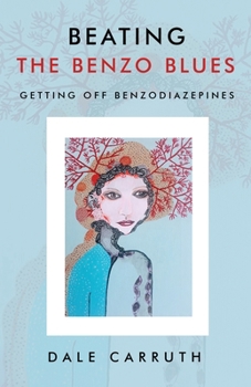 Paperback Beating the Benzo Blues: Getting off Benzodiazapines Book