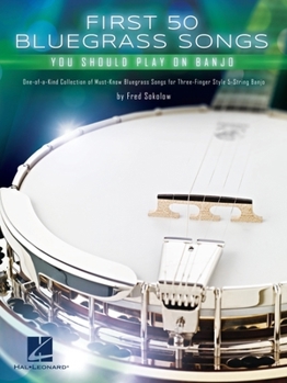 Paperback First 50 Bluegrass Songs You Should Play on Banjo - One-Of-A-Kind Collection of Must-Know Bluegrass Songs for Three-Finger Style 5-String Banjo Book