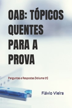 Paperback Oab: TÓPICOS QUENTES PARA A PROVA: Perguntas e Respostas (Volume 01) [Portuguese] Book