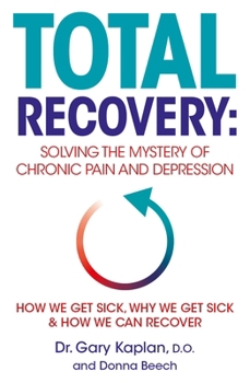 Paperback Total Recovery: Solving the Mystery of Chronic Pain and Depression Book