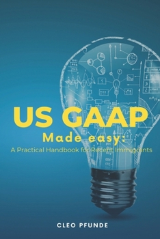 Paperback United States GAAP Made Easy: A Practical Handbook for Non-US Residents Book