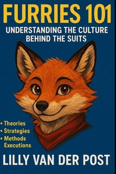 Paperback Furries 101: Understanding the Culture Behind the Suits Book