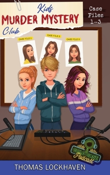 Kids Murder Mystery Club: Cold Case Podcast: Case Files 1-3