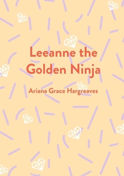 Paperback Leeanne the Golden Ninja Book