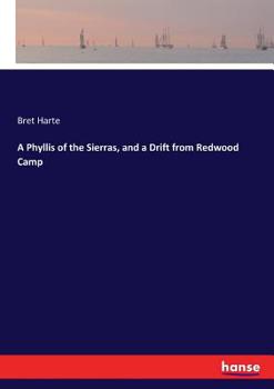 Paperback A Phyllis of the Sierras, and a Drift from Redwood Camp Book