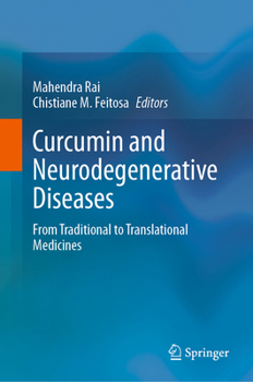 Hardcover Curcumin and Neurodegenerative Diseases: From Traditional to Translational Medicines Book