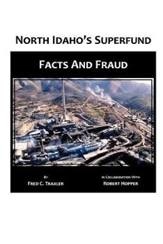 Paperback North Idaho's Superfund, Facts and Fraud Book