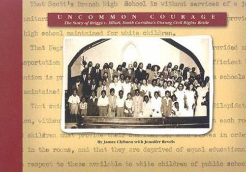 Paperback Uncommon Courage: The Story of Briggs V. Elliott, South Carolina's Unsung Civil Rights Battle Book