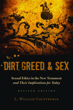 Paperback Dirt, Greed, and Sex: Sexual Ethics in the New Testament and Their Implications for Today Book