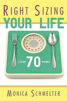 Hardcover Right Sizing Your Life: Losing 70 lbs. Book