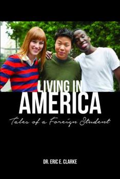 Living in America: : Hilarious and Provocative Tales of a Foreign Student