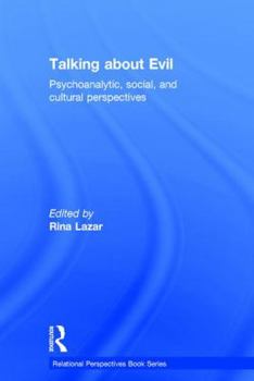 Hardcover Talking about Evil: Psychoanalytic, Social, and Cultural Perspectives Book