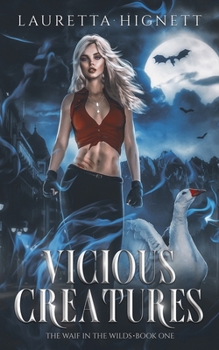 Vicious Creatures: A Fun, Fast-Paced Urban Fantasy (The Waif in the Wilds) - Book #1 of the Waif in the Wilds